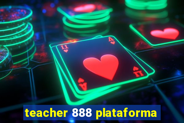 teacher 888 plataforma